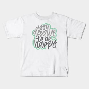 You Deserve To Be Happy - Gray / Mint Kids T-Shirt